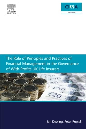 The role of principles and practices of financial management in the governance of with-profits UK life insurers by Ian Dewing