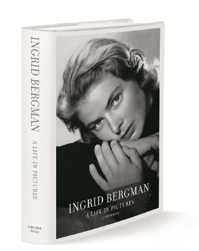 Ingrid Bergman: A Life in Pictures by Kendra Bean