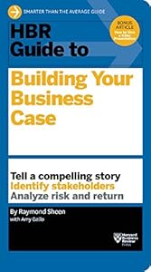 HBR Guide to Building Your Business Case by Raymond Sheen                       ,