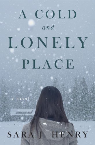 A Cold and Lonely Place: A Novel by Sara J. Henry