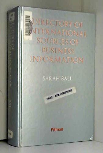 The directory of international sources of business information by Sarah Ball
