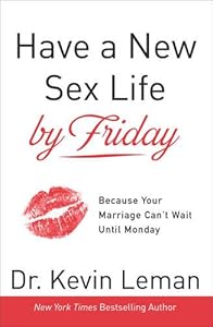 Have a New Sex Life by Friday: Because Your Marriage Can't Wait until Monday