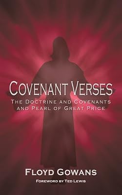 Covenant Verses II: The Doctrine and Covenants and Pearl of Great Price
