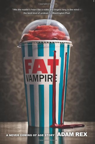 Fat Vampire: A Never Coming of Age Story by Adam Rex