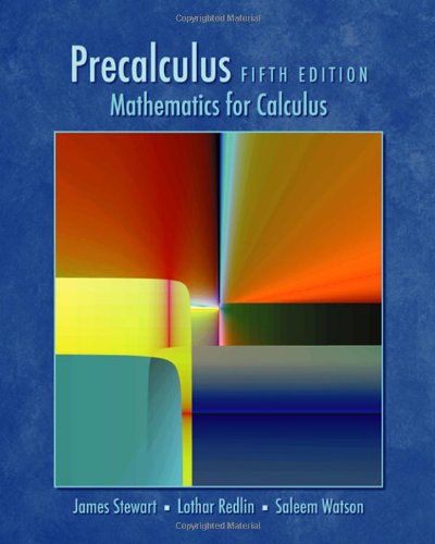 Precalculus: Mathematics for Calculus, Fifth Edition by by James Stewart and Lothar Redlin