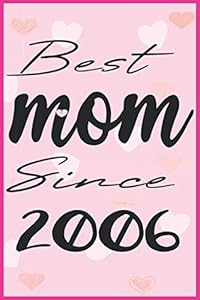 Best mom Since 2006: funny Gift ideas for mother,(6x9 inches) with 120 Pages by f-mo9207 publishing