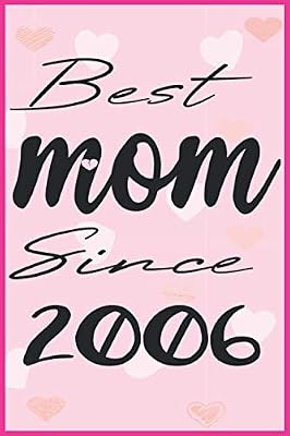 Best mom Since 2006: funny Gift ideas for mother,(6x9 inches) with 120 Pages