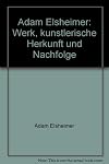 ADAM ELSHEIMER: WERK, KUNSTLERISCHE HERKUNFT UND NACHFOLGE (Adam Elsheimer: Work, Artistic Origins and Followers) - Stadelsches Kunstinstitut, Frankfurt, Germany - 1967