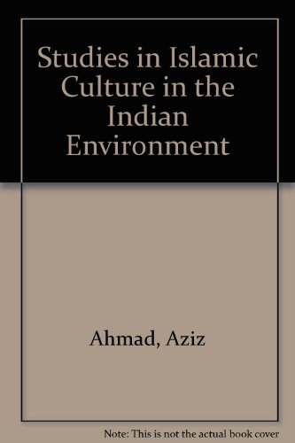 Studies in Islamic Culture in the Indian Environment by Aziz Ahmad