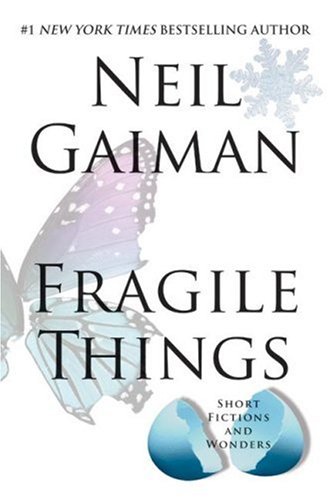 Fragile Things: Short Fictions and Wonders by Neil Gaiman