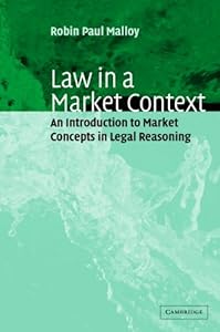 Law in a Market Context: An Introduction to Market Concepts in Legal Reasoning