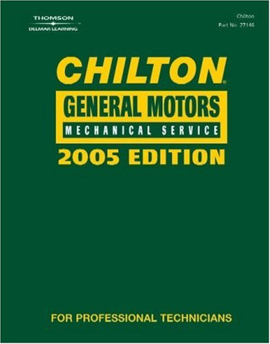 Chilton 2005 General Motors Mechanical Service Manual: by Chilton