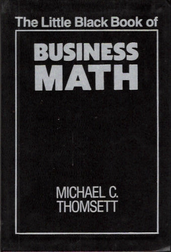 The little black book of business math by Michael C Thomsett