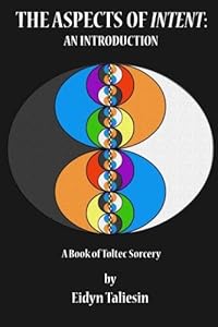 The Aspects of Intent: An Introduction by Eidyn Taliesin