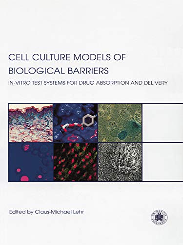 Cell Culture Models of Biological Barriers: In vitro Test Systems for Drug Absorption and Delivery by Claus-Michael Lehr