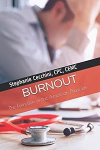 BURNOUT: The Extinction of the American Physician by Stephanie Cecchini