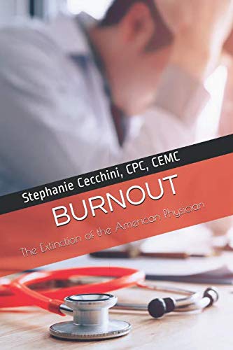 BURNOUT: The Extinction of the American Physician by Stephanie Cecchini