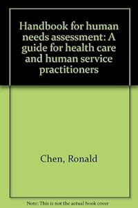 Handbook for human needs assessment: A guide for health care and human service practitioners