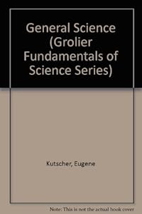 General Science - Basic Activities (Grolier Fundamentals of Science Series) by Eugene Kutscher