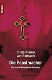 Die Papst-Macher: Die Kardinäle und das Konklave - Christa Kramer von Reisswitz