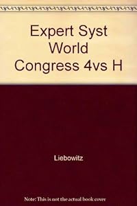 Expert Systems World Congress Proceedings: Orlando, Florida - December 16-19, 1991 (3 Volumes) by Jay Liebowitz