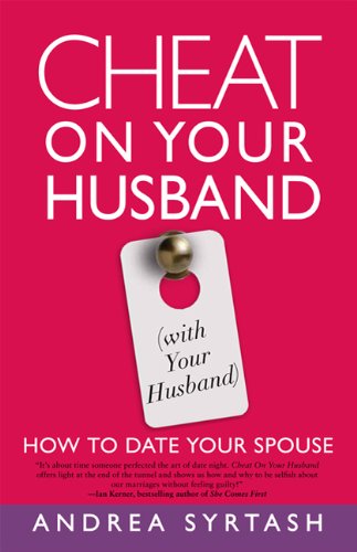 Cheat On Your Husband by Andrea Syrtash