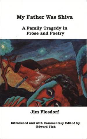 My Father Was Shiva: A Family Tragedy in Prose and Poetry (Frontiers in Psychotherapy) by Jim Flosdorf