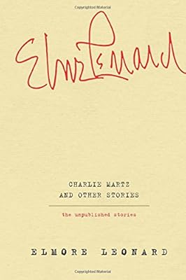 Charlie Martz and Other Stories: The Unpublished Stories
