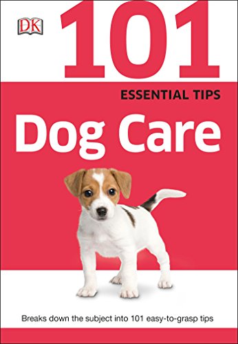 101 Essential Tips: Dog Care by Bruce Fogle