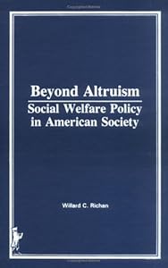 Beyond Altruism: Social Welfare Policy in American Society