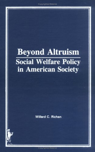 Beyond Altruism: Social Welfare Policy in American Society by Simon Slavin