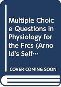 Multiple Choice Questions in Physiology for the Frcs (Arnold's Self-Assessment) by James McDiarmid