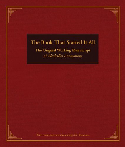 The Book That Started It All: The Original Working Manuscript of Alcoholics Anonymous by Anonymous