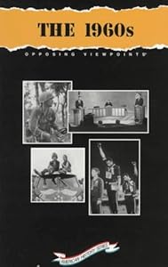 The 1960's: Opposing Viewpoints (Opposing Viewpoints Series : American History)