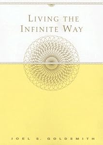 Living the Infinite Way: Life as Oneness with God