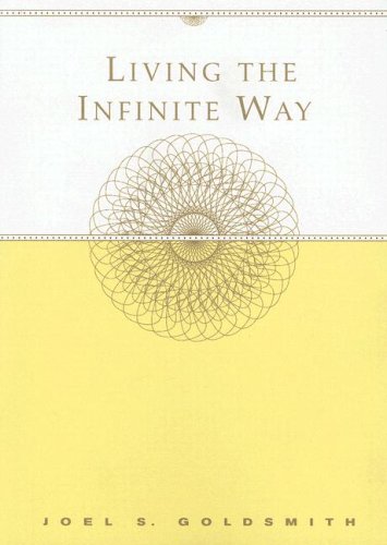 Living the Infinite Way: Life as Oneness with God by Joel S. Goldsmith