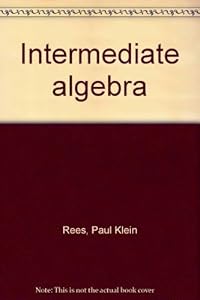 Intermediate algebra by Paul K Rees