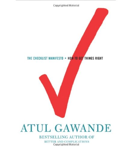 The Checklist Manifesto: How to Get Things Right by Atul Gawande