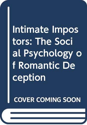 Intimate Impostors: The Social Psychology of Romantic Deception by Sally Caldwell