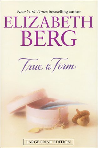 True To Form by Elizabeth Berg