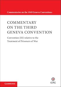 Commentary on the Third Geneva Convention 2 Volumes Hardback Set: Convention (III) relative to the Treatment of Prisoners of War (Commentaries on the 1949 Geneva Conventions) by International Committee of the Red Cross