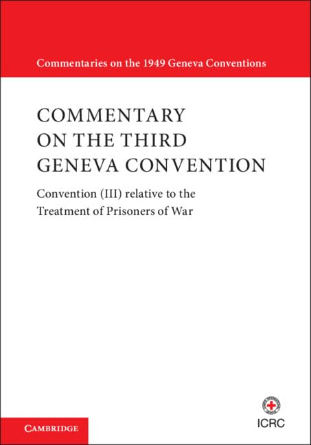 Commentary on the Third Geneva Convention 2 Volumes Hardback Set: Convention (III) relative to the Treatment of Prisoners of War (Commentaries on the 1949 Geneva Conventions) by International Committee of the Red Cross