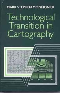 Technological Transition in Cartography by Mark S. Monmonier