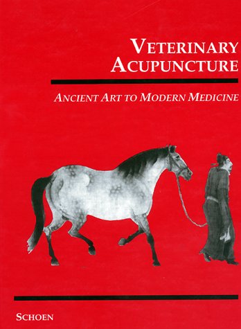 Veterinary Acupuncture: Ancient Art to Modern Medicine by Allen M. Schoen