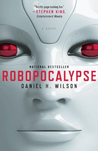 Robopocalypse: A Novel by Daniel H. Wilson