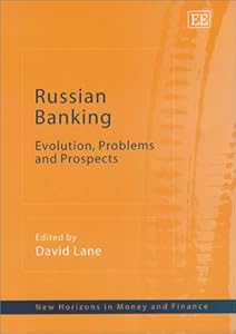 Russian Banking: Evolution, Problems and Prospects (New Horizons in Money and Finance series)