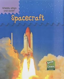 Spacecraft (Read & Learn: Wheels, Wings & Water)