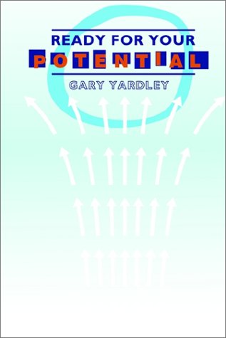 Ready for Your Potential by Gary Yardley