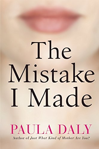 The Mistake I Made: A Novel by Paula Daly