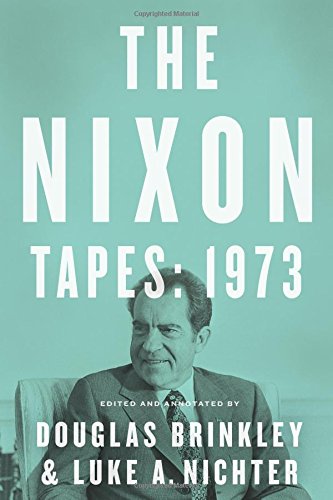 The Nixon Tapes: 1973 by Douglas Brinkley